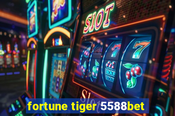 fortune tiger 5588bet